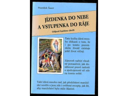 Jízdenka do nebe a vstupenka do ráje Odjezd každou chvíli, František Šauer, 1994