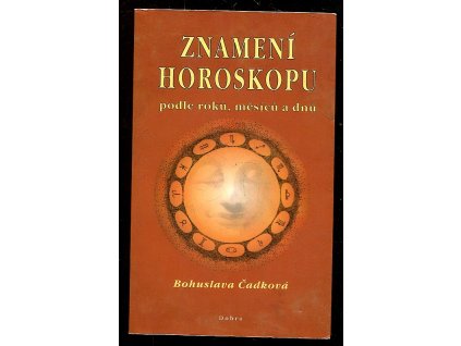 Znamení horoskopu podle roků, měsíců i dnů, Bohuslava Čadková, 2001