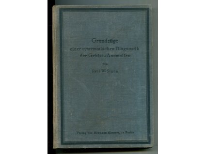 Grundzüge einer systematischen Diagnostik der Gebiß-Anomalien, Paul W. Simon, 1922