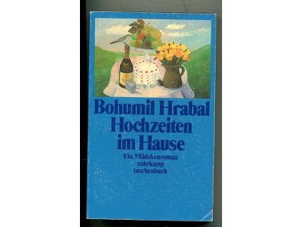 Hochzeiten im Hause - ein Mädchenroman, Bohumil Hrabal, 1995