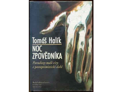 Noc zpovědníka - paradoxy malé víry v postoptimistické době, Tomáš Halík, 2005