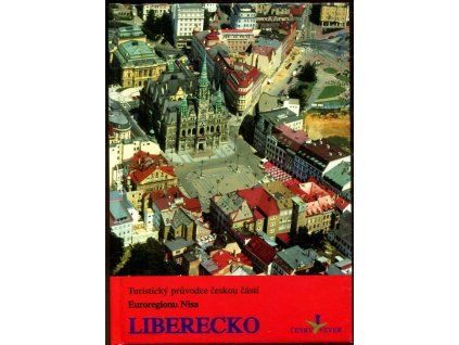 Turistický průvodce českou částí Euroregionu Nisa . Liberecko, Marek Řeháček, 1998
