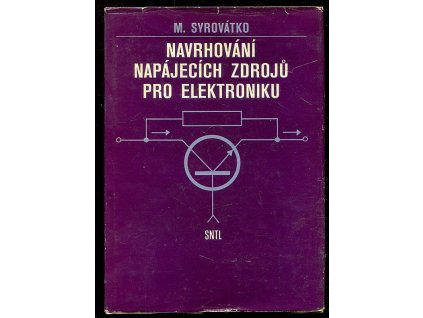 Navrhování napájecích zdrojů pro elektroniku, Milan Syrovátko, 1977