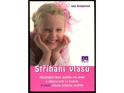 Stříhání vlasů - sestřihy pro dívky a chlapce krok za krokem, pánské švihácké sestřihy, Ines Kroegerová, 2006