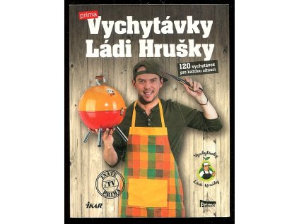 Vychytávky Ládi Hrušky - 130 vychytávek pro každou situaci, Ladislav Hruška, 2016