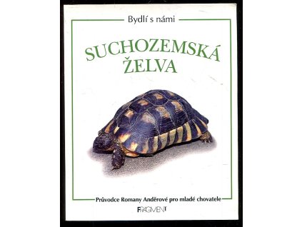 Suchozemská želva - průvodce Romany Anděrové pro mladé chovatele, Romana Anděrová, 1996