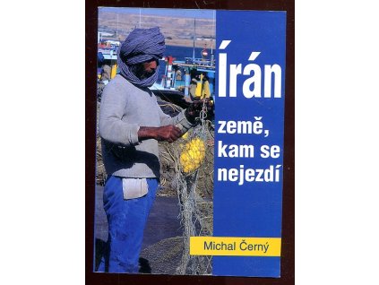 Írán - země, kam se nejezdí, Michal Černý, 1998