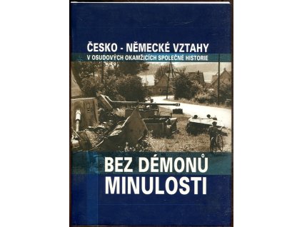 Bez démonů minulosti : česko-německé vztahy v osudových okamžicíh společné minulosti, Karel Richter, 2003
