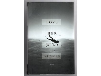 Love her wild, Atticus, 2017