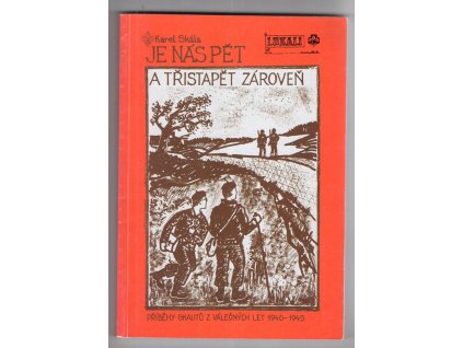 Je nás pět a třistapět zároveň - příběhy skautů z válečných let 1940-1945, Karel Skála, 1996