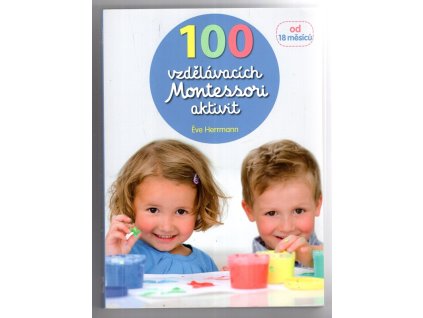 100 vzdělávacích Montessori aktivit