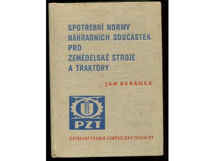 Spotřební normy náhradních součástek pro zemědělské stroje a traktory. Díl 1., Jan Beránek, 1963