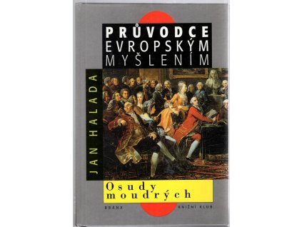 Průvodce evropským myšlením : Osudy moudrých, Jan Halada, 1996