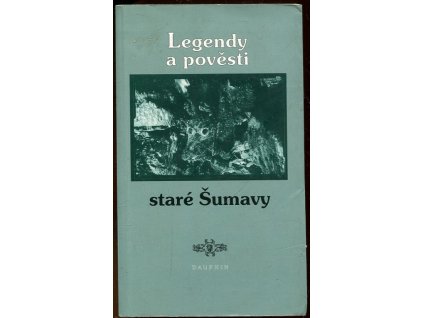 Legendy a pověsti staré Šumavy