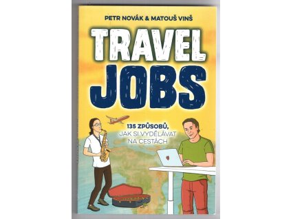 Travel Jobs. 135 způsobů, jak si vydělávat na cestách