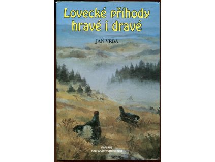 Lovecké příhody hravé i dravé : Výběr z autorova díla Myslivcův rok