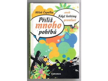 Příliš mnoho pohřbů, aneb, Když květiny promluví, Miloň Čepelka, 2008