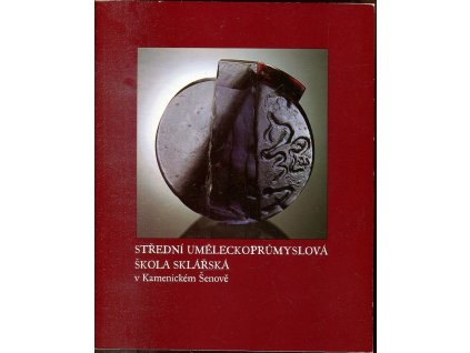 229806 stredni umeleckoprumyslova skola sklarska v kamenickem senove 1856 1996 katalog vystavy kamenicky senov 1996