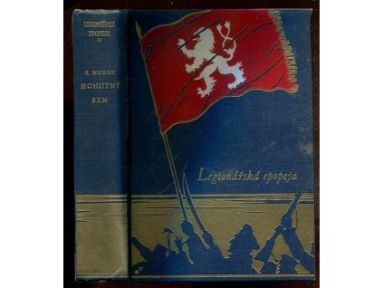 Legionářská epopeja IV: Mohutný sen : Román z války, Rudolf Medek, 1930