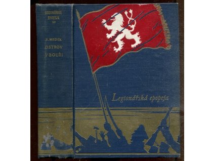 Legionářská epopeja III: Ostrov v bouři: Román z války, Rudolf: Medek, 1929