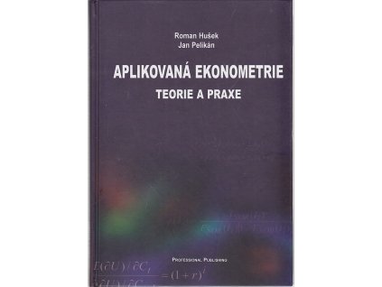 Aplikovaná ekonometrie - teorie a praxe, Roman Hušek, 2003