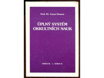 Úplný systém okultních nauk - Kniha III. a IV., Cyron Damon, 1992