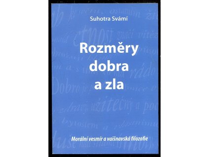Rozměry dobra a zla - morální vesmír a vaisnavská filozofie, Suhotra Svámí, 2011
