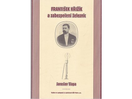 František Křižík a zabezpečení železnic, Jaroslav Talpa, 2002