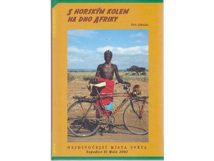 S horským kolem na dno Afriky - nejdivočejší místa světa : Expedice El Molo 2002