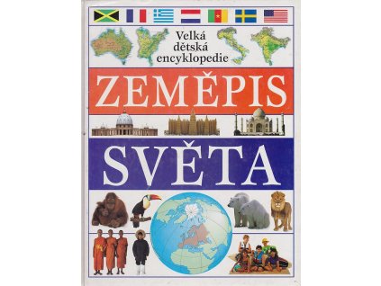 Zeměpis světa : velká dětská encyklopedie, 1997