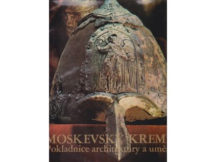 Moskevský Kreml : Pokladnice architektury a umění, Jiří Burian, 1975