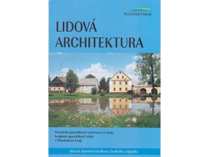 Lidová architektura - Vesnické památkové rezervace a zóny, krajinné památkové zóny v plzeňském kraji