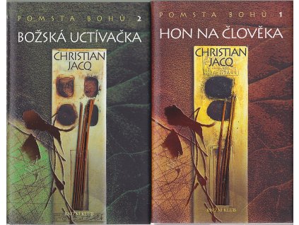 Pomsta bohů. 1+2, Hon na člověka, Božská uctívačka, Christian Jacq, 2008