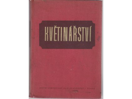 Květinářství - učební text pro zeměd. techn. školy, Bohumil Feix, 1957