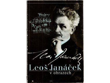 Leoš Janáček v obrazech : Pomůcka pro hudební výchovu na zákl. školách, lid. školách umění, na gymnáziích, stř. pedagog. školách a konzervatořích