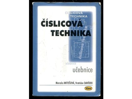 Číslicová technika - učebnice, Marcela Antošová, 2007