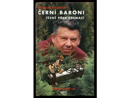 Černí baroni. VIII, Černí baroni těsně před kremací, Miloslav Švandrlík, 1999