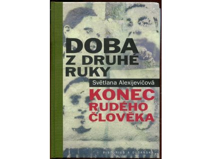 Doba z druhé ruky - Konec rudého člověka, Světlana Alexijevičová, 2015