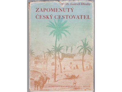 Zapomenutý český cestovatel : Ant. Stecker : studie z dějin afrických výzkumů v XIX. století