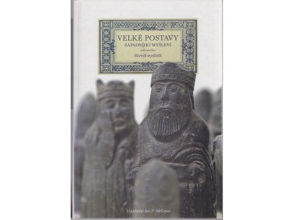 Velké postavy západního myšlení - slovník myslitelů, Ian Philip McGreal, 1999