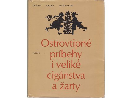 Ostrovtipné príbehy i veliké cigánstva a žarty - Humor a satira v rozprávaniach slovenského ľudu, Viera Gašparíková, 1980