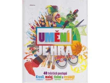 Umění je hra - Kresli, maluj, tiskni a vyráběj, 2013