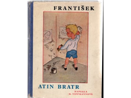 František, Atin bratr – veselé příhody rozpustilých dětí, Marie Tippmannová, 1935