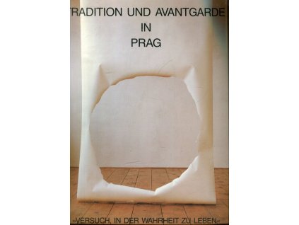 Tradition und Avantgarde in Prag. Versuch, in der Wahrheit zu leben