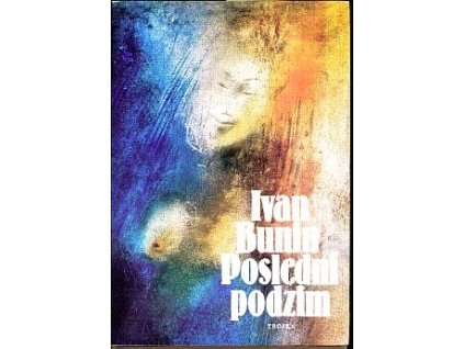 Poslední podzim : výbor povídek, Ivan Aleksejevič Bunin, 1986
