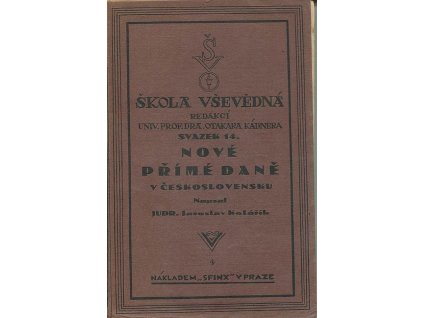 Nové přímé daně v Československu - Škola vševědná - svazek 14., Jaroslav Kolářík, 1927