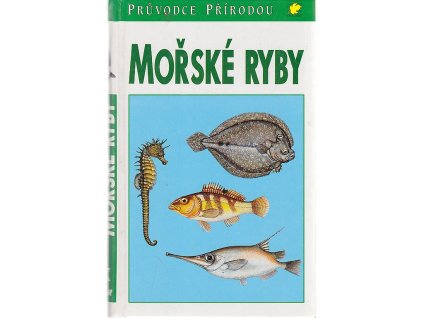Mořské ryby v evropských vodách : Moře ; Mořské rybaření / Claus Militz ; kresby Fritz Wendler, Dominique Rebourgeon ; z němčiny přeložil Jiří Čihař