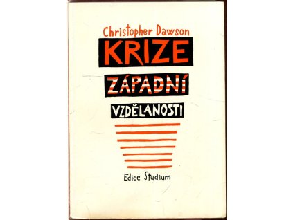 Krize západní vzdělanosti : Se zvláštními programy pro studium křesťanské kultury od Johna J. Mulloye, Christopher Dawson, 1970