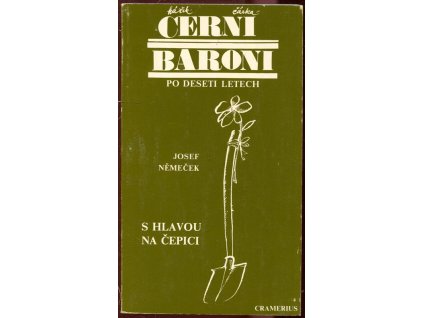 S hlavou na čepici : Černí baroni po deseti letech, Josef Němeček, 1986