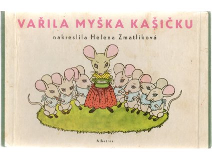 Vařila myška kašičku - Pro děti od 2 let, Helena Zmatlíková, 1983